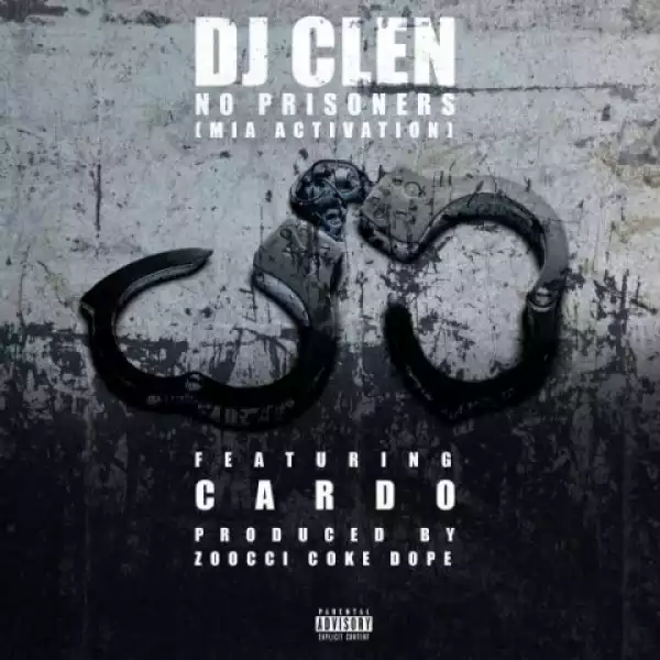 DJ Clen - ‘No Prisoners’ Ft. Cardo